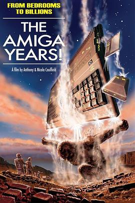 From Bedrooms to Billions: The Amiga Years